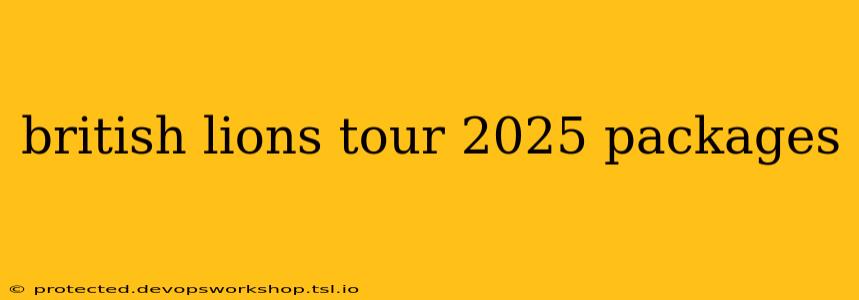 british lions tour 2025 packages