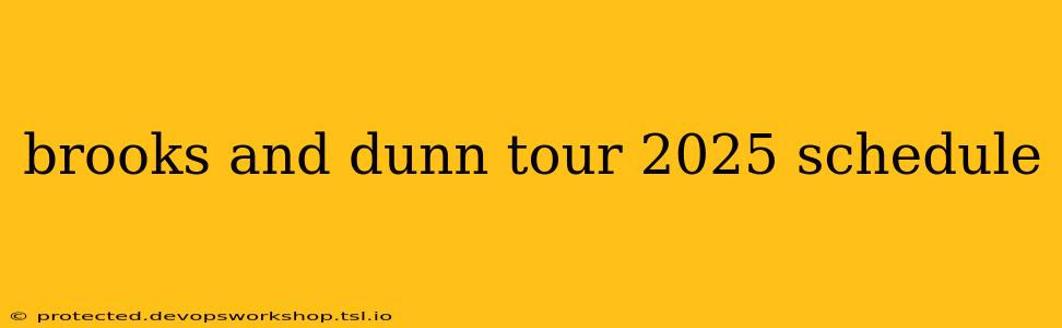 brooks and dunn tour 2025 schedule