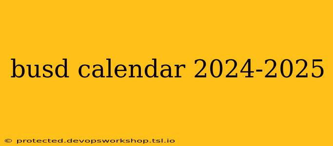 busd calendar 2024-2025