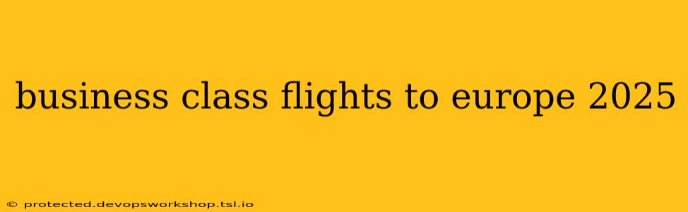 business class flights to europe 2025