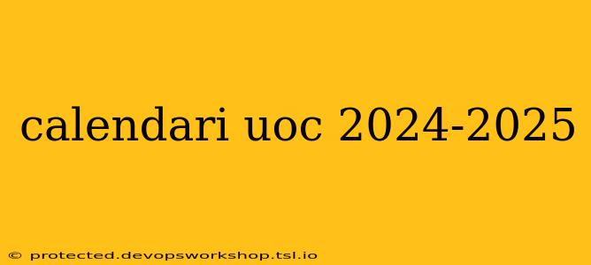 calendari uoc 2024-2025