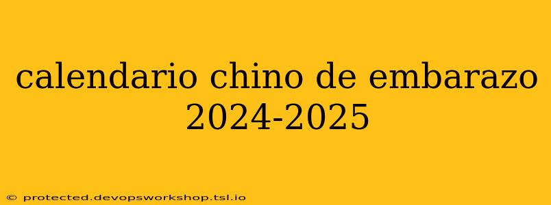 calendario chino de embarazo 2024-2025