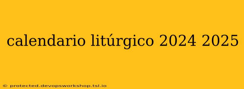 calendario litúrgico 2024 2025