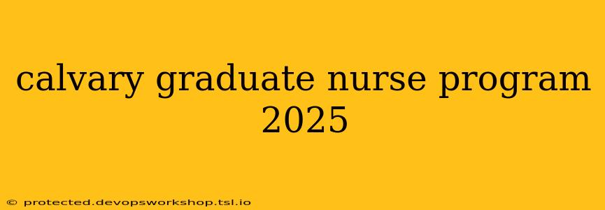 calvary graduate nurse program 2025