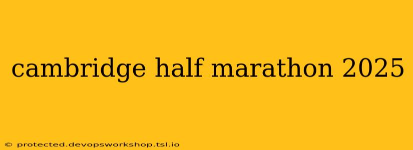 cambridge half marathon 2025