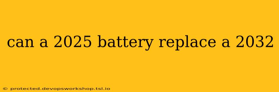 can a 2025 battery replace a 2032