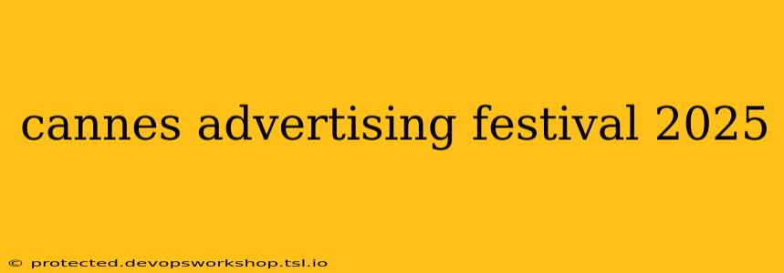 cannes advertising festival 2025