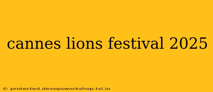 cannes lions festival 2025