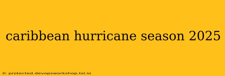 caribbean hurricane season 2025