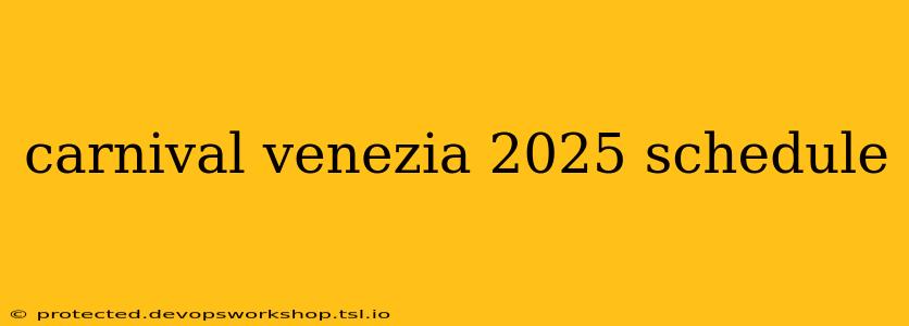 carnival venezia 2025 schedule