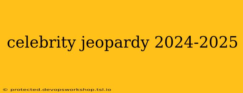 celebrity jeopardy 2024-2025