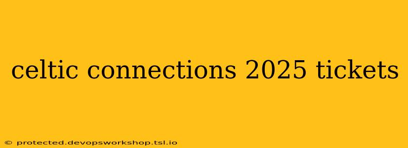 celtic connections 2025 tickets