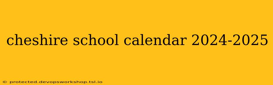 cheshire school calendar 2024-2025