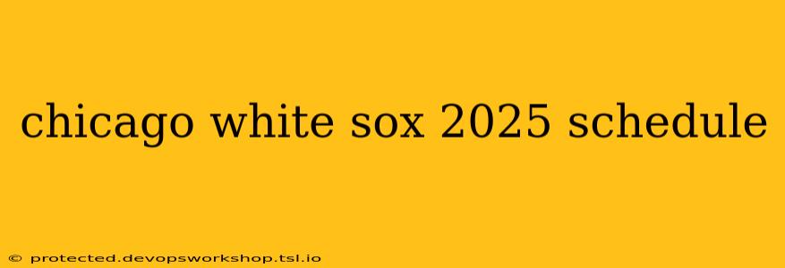 chicago white sox 2025 schedule