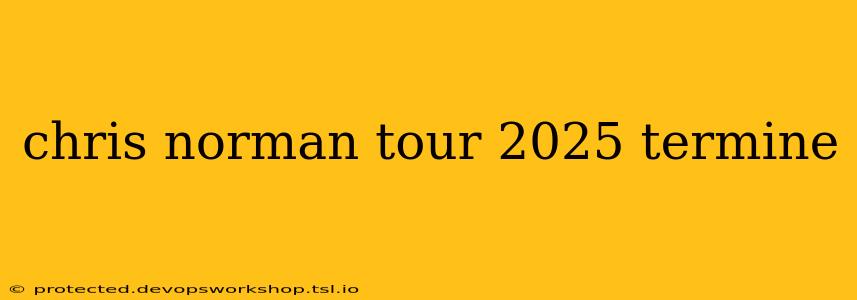 chris norman tour 2025 termine