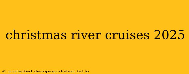 christmas river cruises 2025