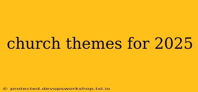 church themes for 2025