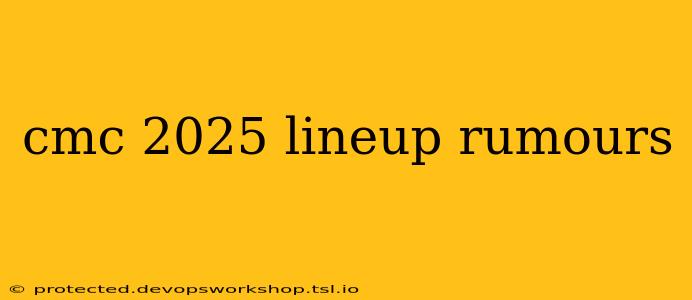 cmc 2025 lineup rumours