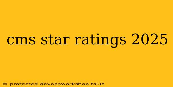 cms star ratings 2025