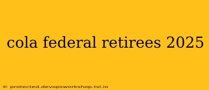 cola federal retirees 2025