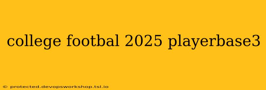 college footbal 2025 playerbase3