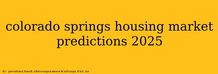 colorado springs housing market predictions 2025