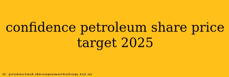 confidence petroleum share price target 2025