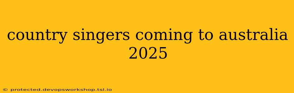 country singers coming to australia 2025