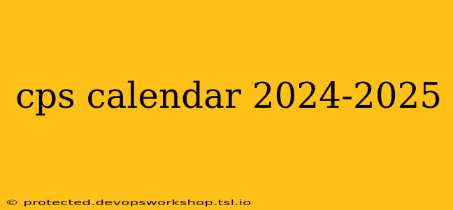 cps calendar 2024-2025