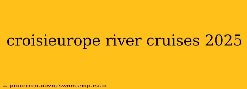 croisieurope river cruises 2025