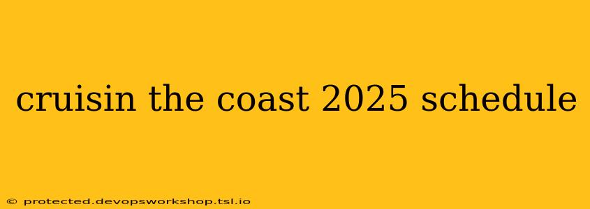 cruisin the coast 2025 schedule