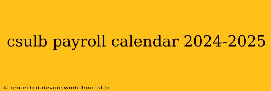 csulb payroll calendar 2024-2025