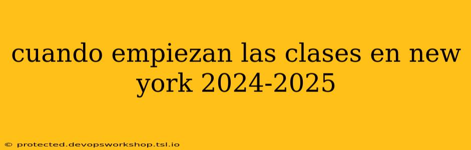 cuando empiezan las clases en new york 2024-2025