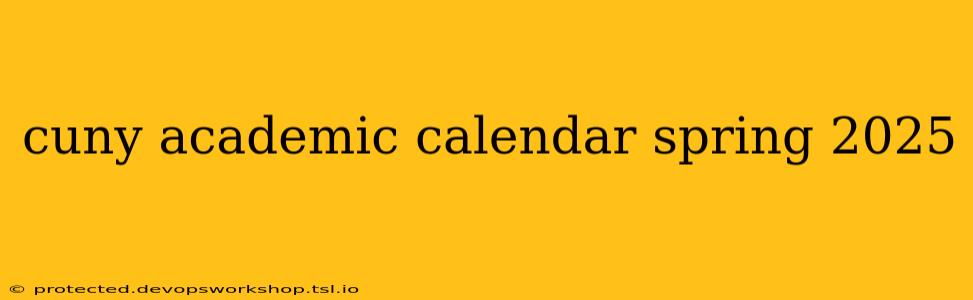 cuny academic calendar spring 2025