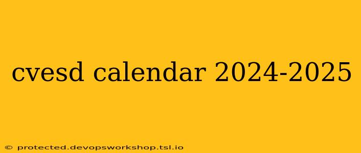 cvesd calendar 2024-2025