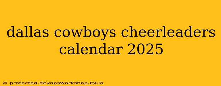 dallas cowboys cheerleaders calendar 2025