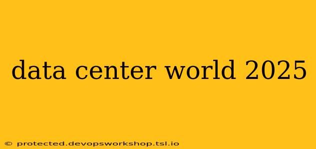 data center world 2025