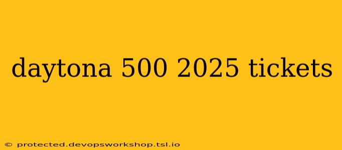 daytona 500 2025 tickets