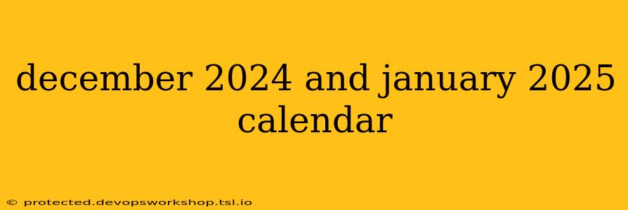 december 2024 and january 2025 calendar