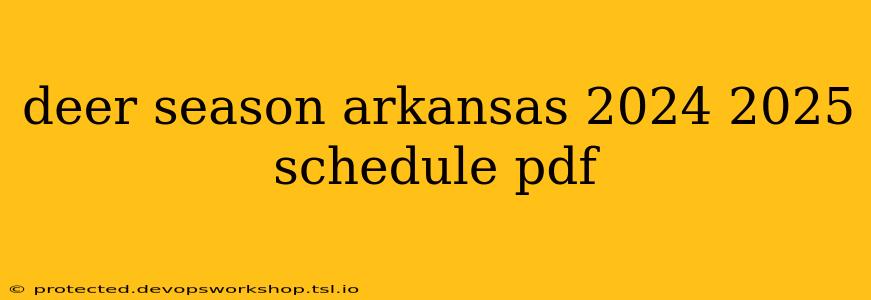 deer season arkansas 2024 2025 schedule pdf