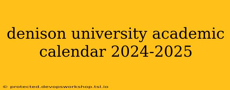 denison university academic calendar 2024-2025