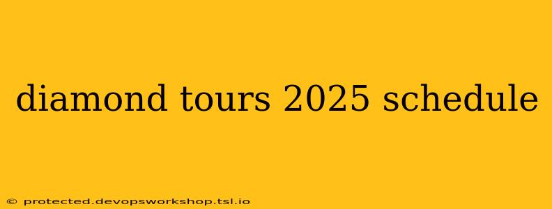 diamond tours 2025 schedule