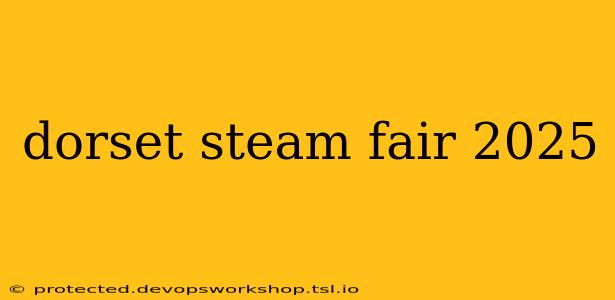 dorset steam fair 2025