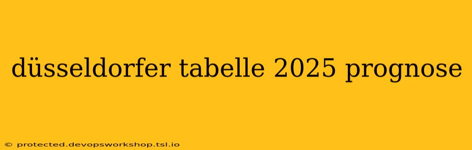 düsseldorfer tabelle 2025 prognose