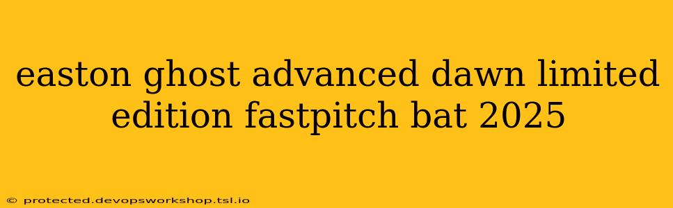 easton ghost advanced dawn limited edition fastpitch bat 2025