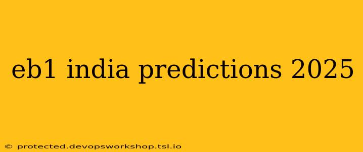 eb1 india predictions 2025