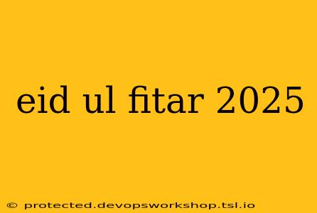 eid ul fitar 2025