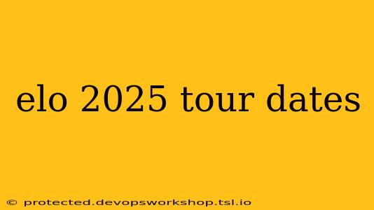 elo 2025 tour dates