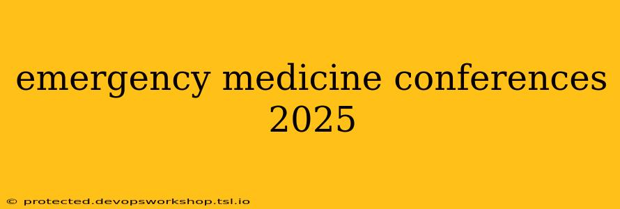 emergency medicine conferences 2025