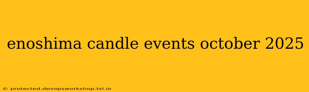 enoshima candle events october 2025